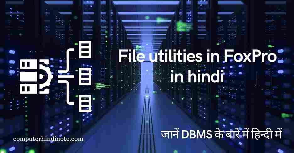 File utilities in FoxPro in hindi